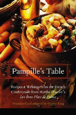 Pampille's Table: Recipes and Writings from the French Countryside from Marthe Daudet's Les Bons Plats de France by 
