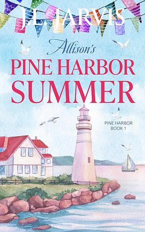 Allison's Pine Harbor Summer by J.L. Jarvis