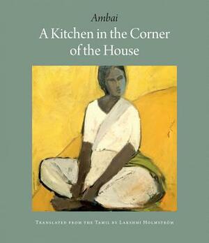 A Kitchen in the Corner of the House by Ambai