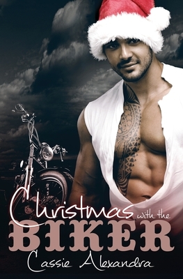 Christmas With The Biker by Cassie Alexandra