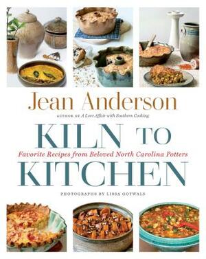 Kiln to Kitchen: Favorite Recipes from Beloved North Carolina Potters by Jean Anderson