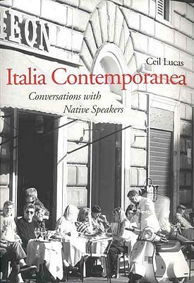 Italia Contemporanea: Conversations with Native Speakers by Cecil Lucas, Ceil Lucas