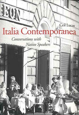 Italia Contemporanea: Conversations with Native Speakers by Ceil Lucas, Cecil Lucas