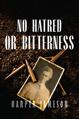 No Hatred or Bitterness by Harper H. Jameson