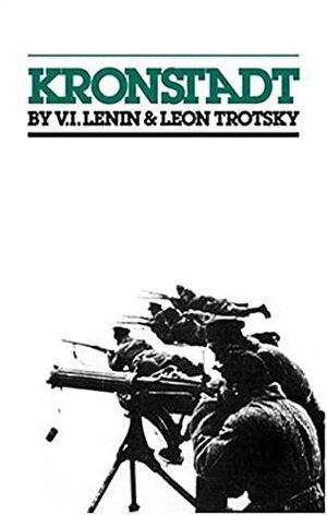 Kronstadt by Vladimir Lenin, Leon Trotsky, John G. Wright, Pierre Frank
