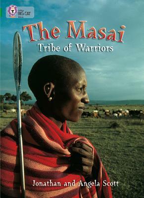 The Masai: Tribe of Warriors by Jonathan Scott, Angela Scott