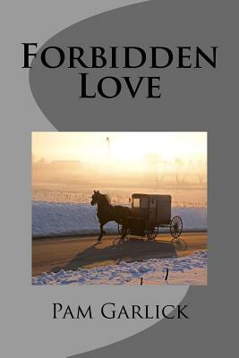 Forbidden Love by Pam Garlick