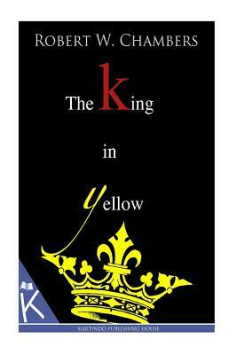 The King in Yellow by Robert W. Chambers