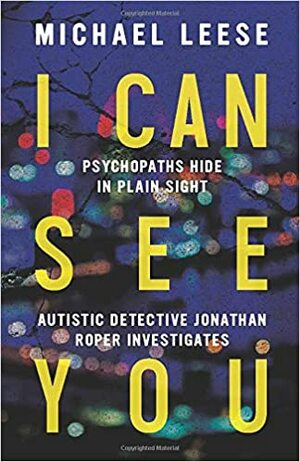 I Can See You: Autistic Detective: Jonathan Roper Investigates Book 2 by Michael Leese