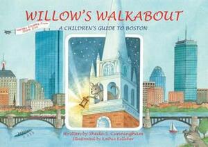 Willow's Walkabout: A Children's Guide to Boston by Sheila S. Cunningham, Kathie Kelleher
