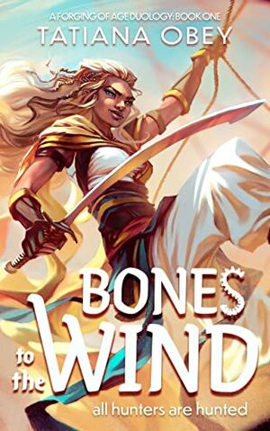 Bones to the Wind by Tatiana Obey