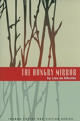 The Hungry Mirror by Lisa de Nikolits