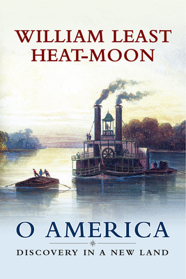 O America: Discovery in a New Land by William Least Heat-Moon