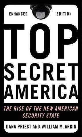 Top Secret America (Enhanced Edition): The Rise of the New American Security State by William M. Arkin, William M. Arkin, William M. Arkin