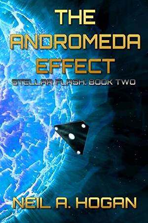 The Andromeda Effect: Stellar Flash Book Two by Neil A. Hogan