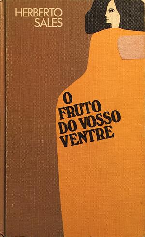 O fruto do vosso ventre by Herberto Sales