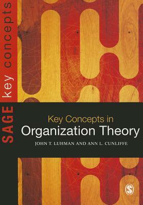 Key Concepts in Organization Theory by John Teta Luhman, Ann L. Cunliffe