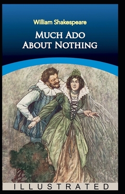 Much Ado About Nothing illustrated by William Shakespeare