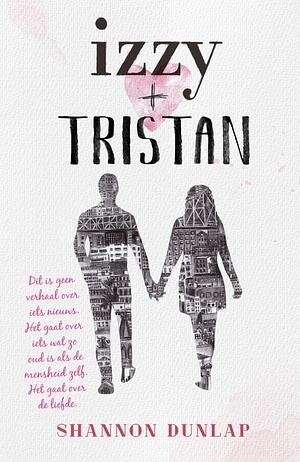 Izzy + Tristan by Shannon Dunlap