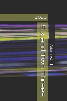 Six and Two Threes: 2020 by Adam Ward