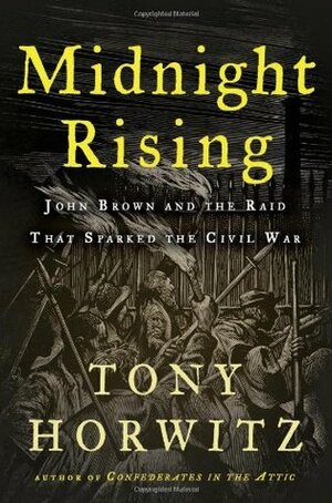 Midnight Rising: John Brown and the Raid That Sparked the Civil War by Tony Horwitz