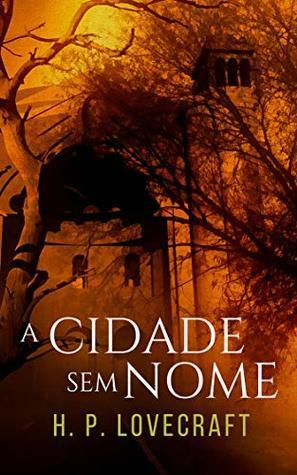 A Cidade sem Nome by H.P. Lovecraft