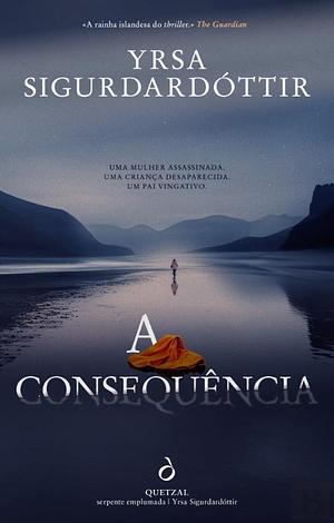 A Consequência by Yrsa Sigurðardóttir