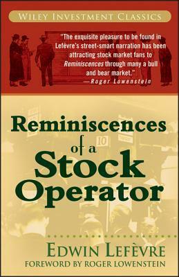 Reminiscences of a Stock Operator by Edwin Lefèvre, Roger Lowenstein