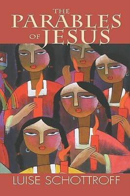 The Parables of Jesus by Luise Schottroff, Linda M. Maloney