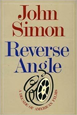 Reverse Angle: A Decade of American Film by John Simon