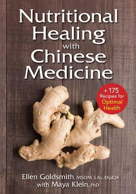 Nutritional Healing with Chinese Medicine: + 175 Recipes for Optimal Health by Ellen Goldsmith, Maya Klein
