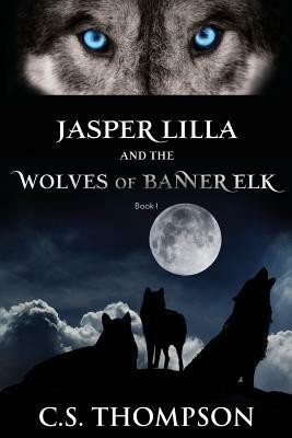Jasper Lilla and the Wolves of Banner Elk by Chuck Thompson