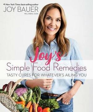 Joy Bauer's Simple Food Remedies by Joy Bauer
