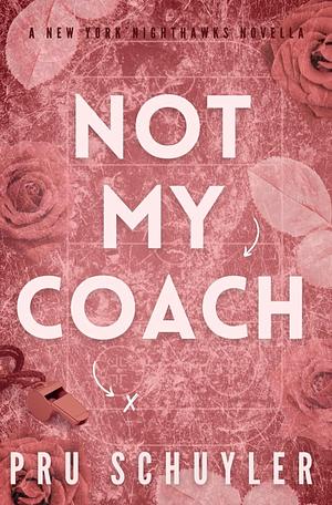 Not My Coach by Pru Schuyler