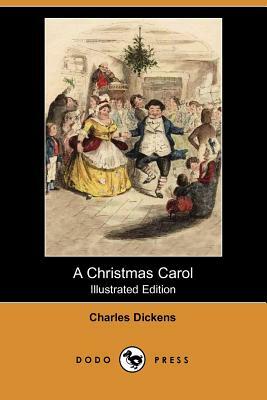A Christmas Carol (Illustrated Edition) (Dodo Press) by Charles Dickens
