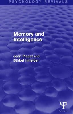Memory and Intelligence by Jean Piaget, Ba&#776;rbel Inhelder