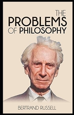 The Problems of Philosophy: ( Illustrated) by Bertrand Russell