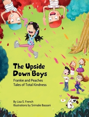 The Upside-Down Boys: (Frankie and Peaches: Tales of Total Kindness Book 2) by Lisa S. French