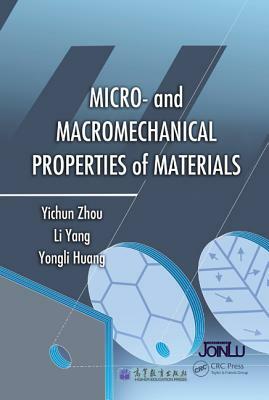 Micro- And Macromechanical Properties of Materials by Li Yang, Yichun Zhou, Yongli Huang