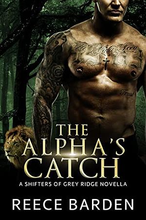 The Alpha's Catch by Reece Barden
