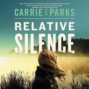 Relative Silence by Carrie Stuart Parks