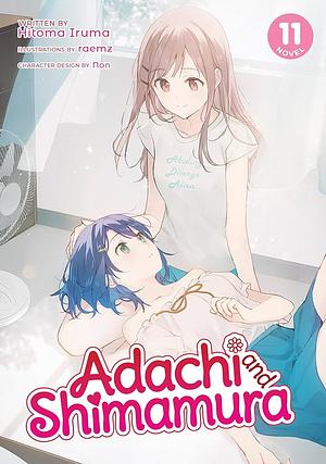 Adachi and Shimamura (Light Novel) Vol. 11 by Hitoma Iruma