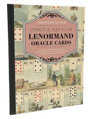 Practical Guide to the Lenormand by Christine Renner