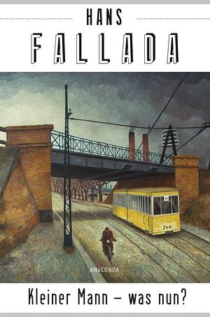 Kleiner Mann - was nun? by Hans Fallada