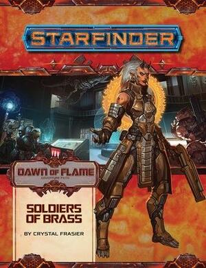 Starfinder Adventure Path #14: Soldiers of Brass by Kate Baker, Christopher Paul Carey, Owen K.C. Stephens, Crystal Frasier, Adrian Ng, Thurston Hillman