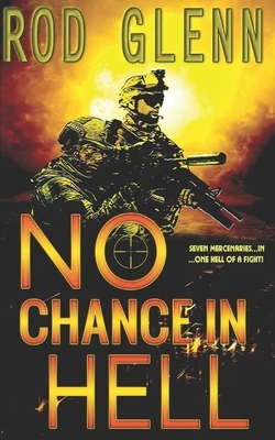 No Chance In Hell by Rod Glenn