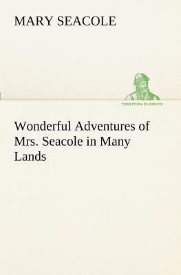 Wonderful Adventures of Mrs. Seacole in Many Lands by Mary Seacole