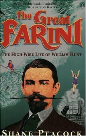 Great Farini: The High-Wire Life of William Hunt by Shane Peacock