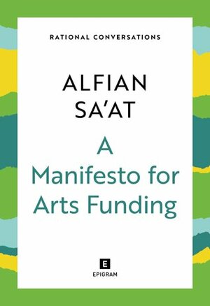 A Manifesto For Arts Funding by Alfian Sa'at