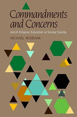Commandments and Concerns: Jewish Religious Education in Secular Society by Michael Rosenak